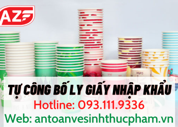 Tự công bố ly giấy nhập khẩu chính xác nhất như thế nào