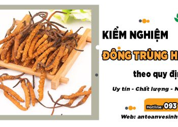 Kiểm nghiệm đông trùng hạ thảo theo quy định của Bộ Y tế