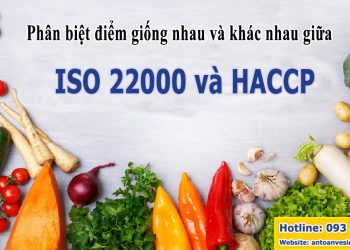 Phân biệt điểm giống nhau và khác nhau giữa ISO 22000 và HACCP