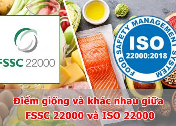 Điểm giống và khác nhau giữa FSSC 22000 và ISO 22000 là gì?