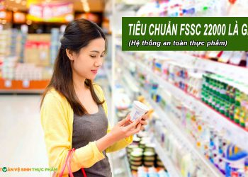FSSC 22000 là gì? Lợi ích của việc áp dụng FSSC 22000