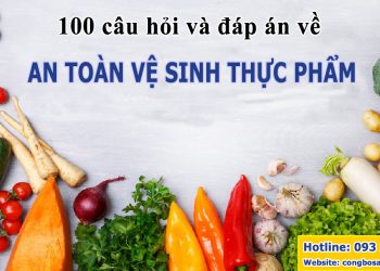 100 câu hỏi và đáp án về an toàn vệ sinh thực phẩm