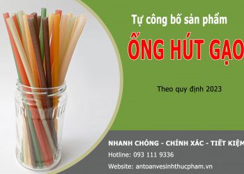 Quy trình kiểm nghiệm và tự công bố sản phẩm ống hút gạo