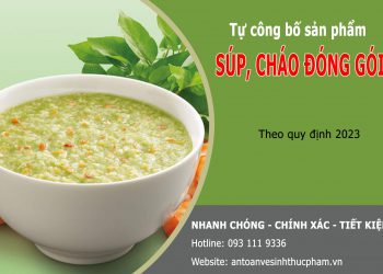 Quy trình tự công bố sản phẩm súp đóng gói, cháo đóng gói năm 2023