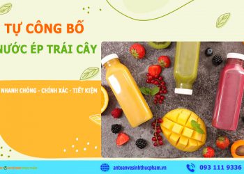 Tự công bố sản phẩm nước ép trái cây ĐƠN GIẢN NHẤT
