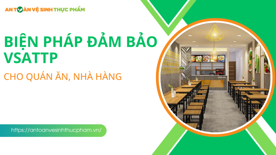 Các biện pháp đảm bảo vệ sinh an toàn thực phẩm ở nhà hàng, quán ăn