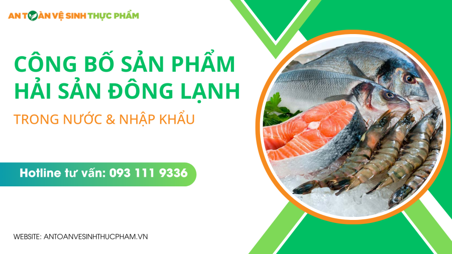 Công bố sản phẩm hải sản đông lạnh trong nước và nhập khẩu