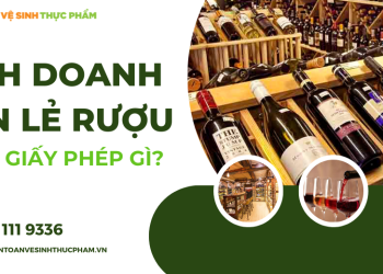 Kinh doanh bán lẻ rượu cần những loại giấy phép nào?