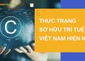 Thực trạng sở hữu trí tuệ ở việt nam hiện nay như thế nào?
