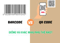Barcode và QR code khác nhau như thế nào?