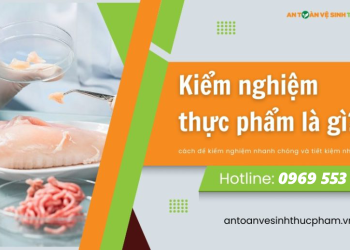 Kiểm nghiệm thực phẩm là gì? Quy trình và hồ sơ chi tiết