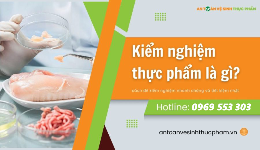 Kiểm nghiệm thực phẩm là gì? Quy trình và hồ sơ chi tiết
