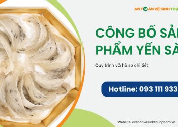 Công bố sản phẩm yến sào: Quy trình, hồ sơ và chi phí cần biết
