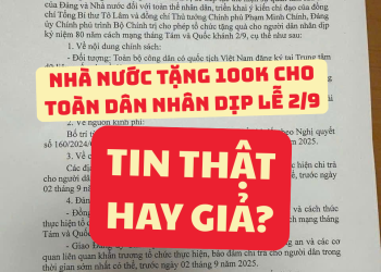 Nhà nước tặng 100k cho toàn dân nhân dịp lễ 2/9: Tin thật hay tin giả?