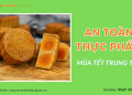 An toàn thực phẩm mùa Tết Trung Thu