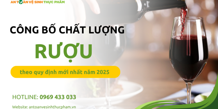 Thủ tục công bố chất lượng rượu mới nhất năm 2025