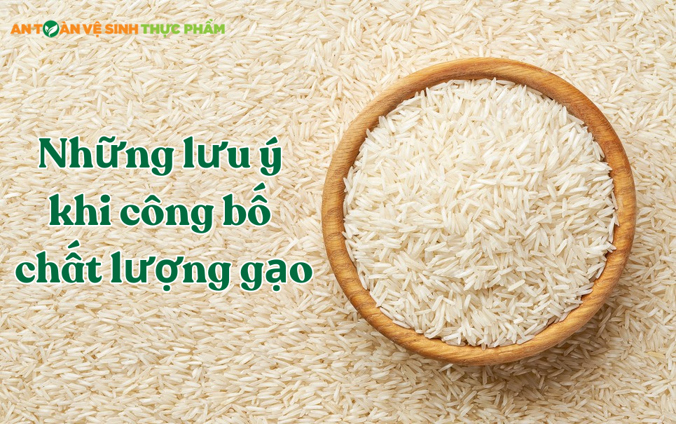 Một số điều lưu ý khi công bố chất lượng gạo