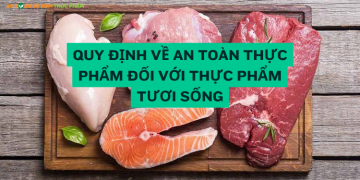 Quy định về an toàn thực phẩm đối với thực phẩm tươi sống