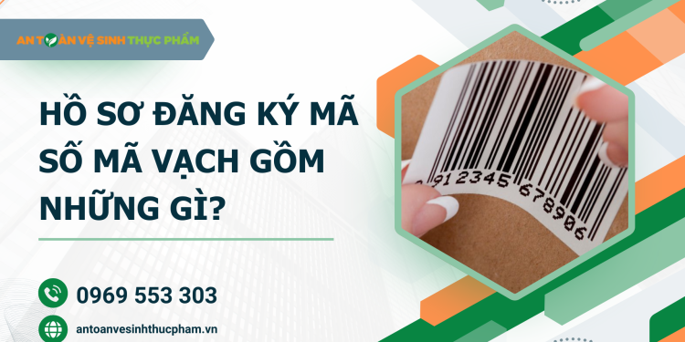Hồ sơ đăng ký mã số mã vạch gồm những gì?