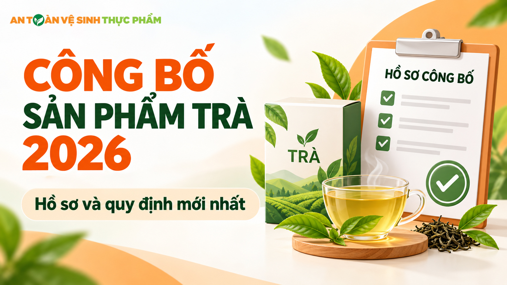 Công bố sản phẩm trà 2026 | Hồ sơ và quy định mới nhất