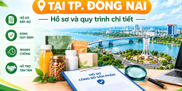 Công bố sản phẩm tại TP. Đồng Nai: Hồ sơ và quy trình chi tiết